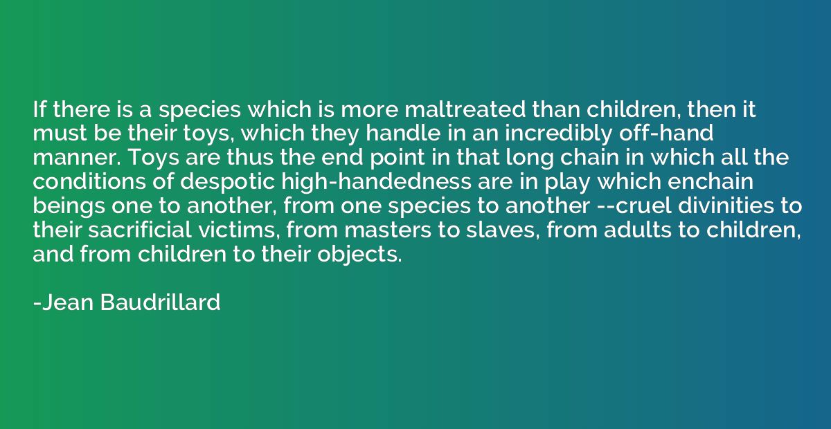 If there is a species which is more maltreated than children
