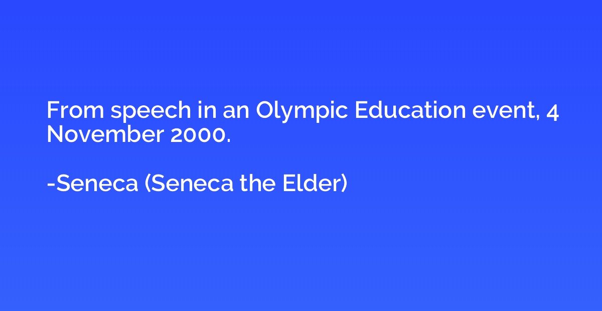 From speech in an Olympic Education event, 4 November 2000.