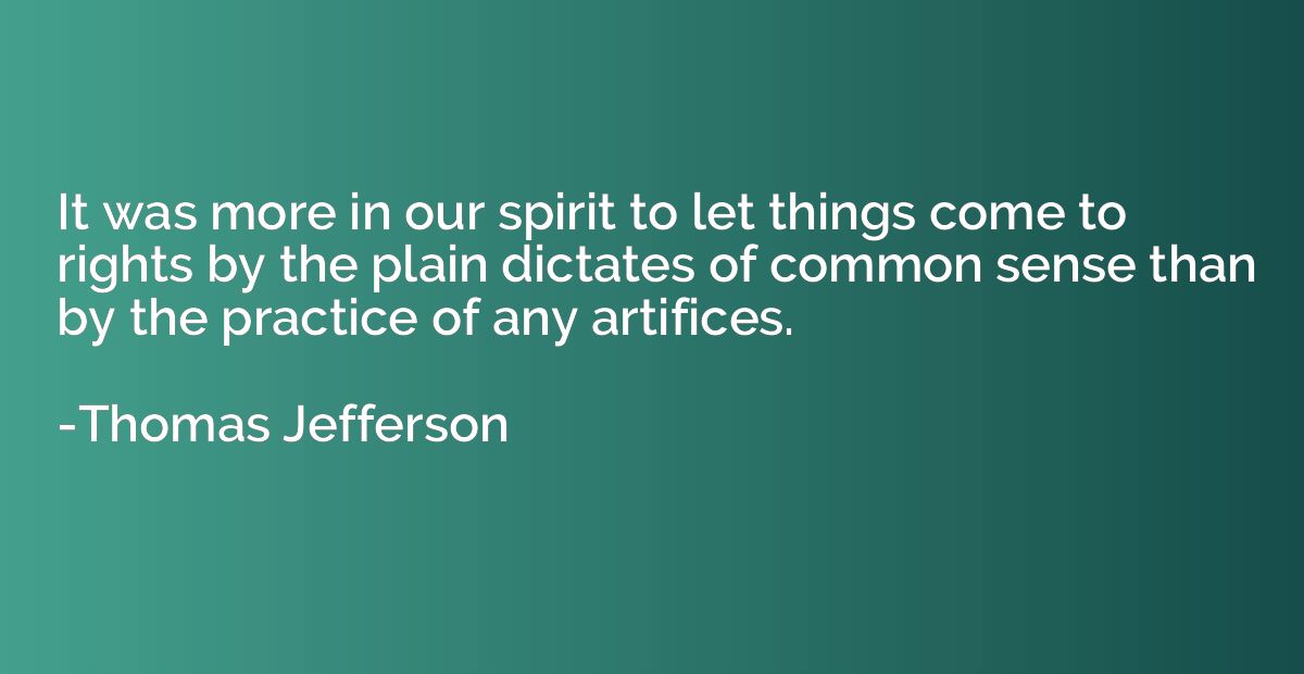 It was more in our spirit to let things come to rights by th