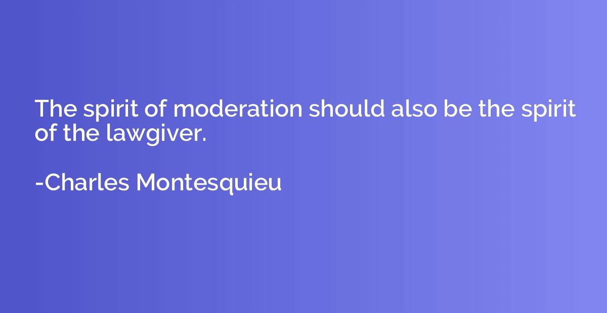 The spirit of moderation should also be the spirit of the la