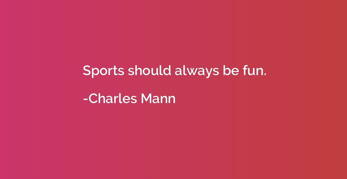 Sports should always be fun.