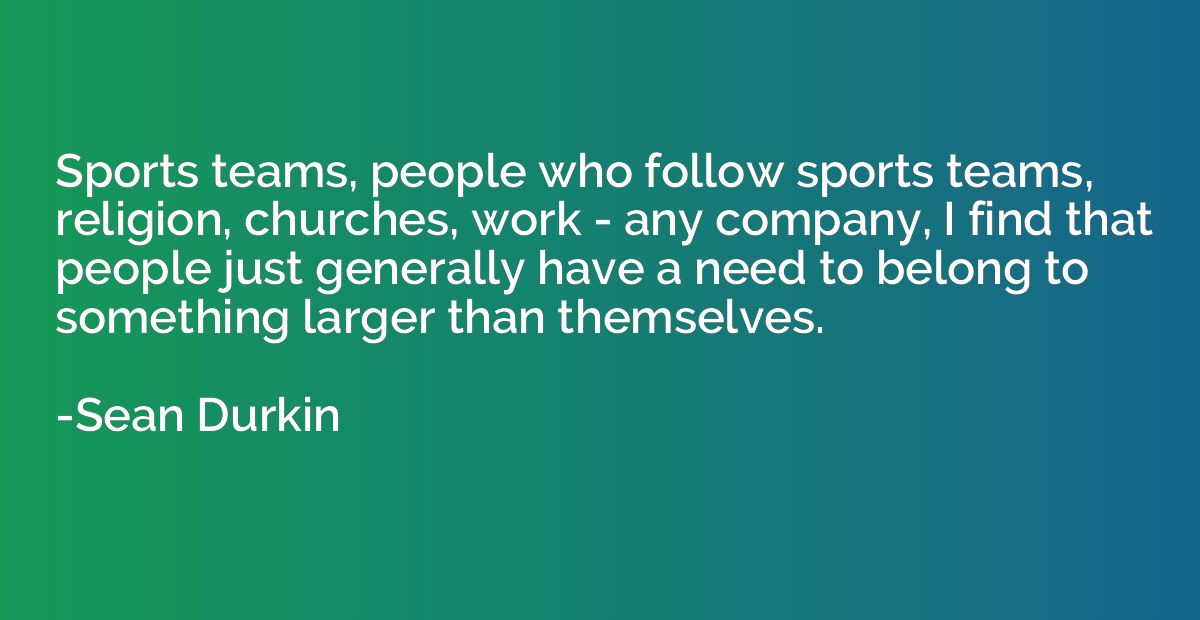 Sports teams, people who follow sports teams, religion, chur