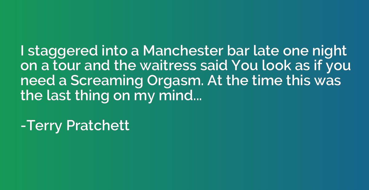 I staggered into a Manchester bar late one night on a tour a