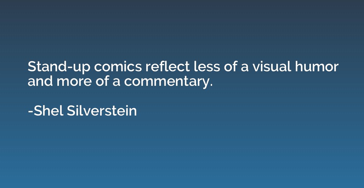 Stand-up comics reflect less of a visual humor and more of a