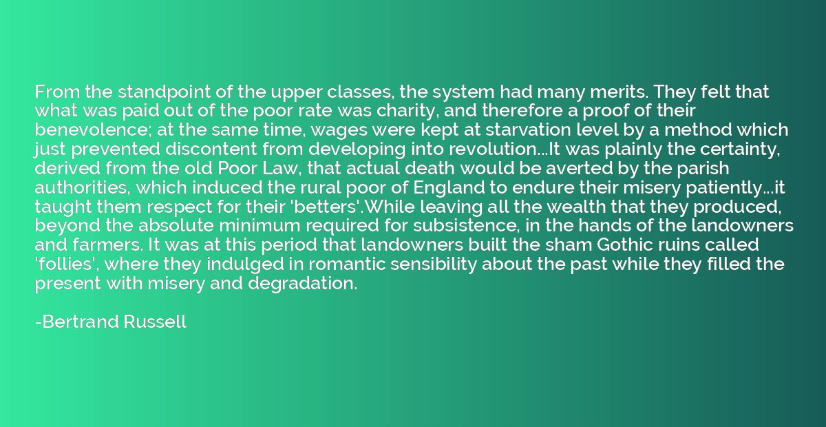 From the standpoint of the upper classes, the system had man
