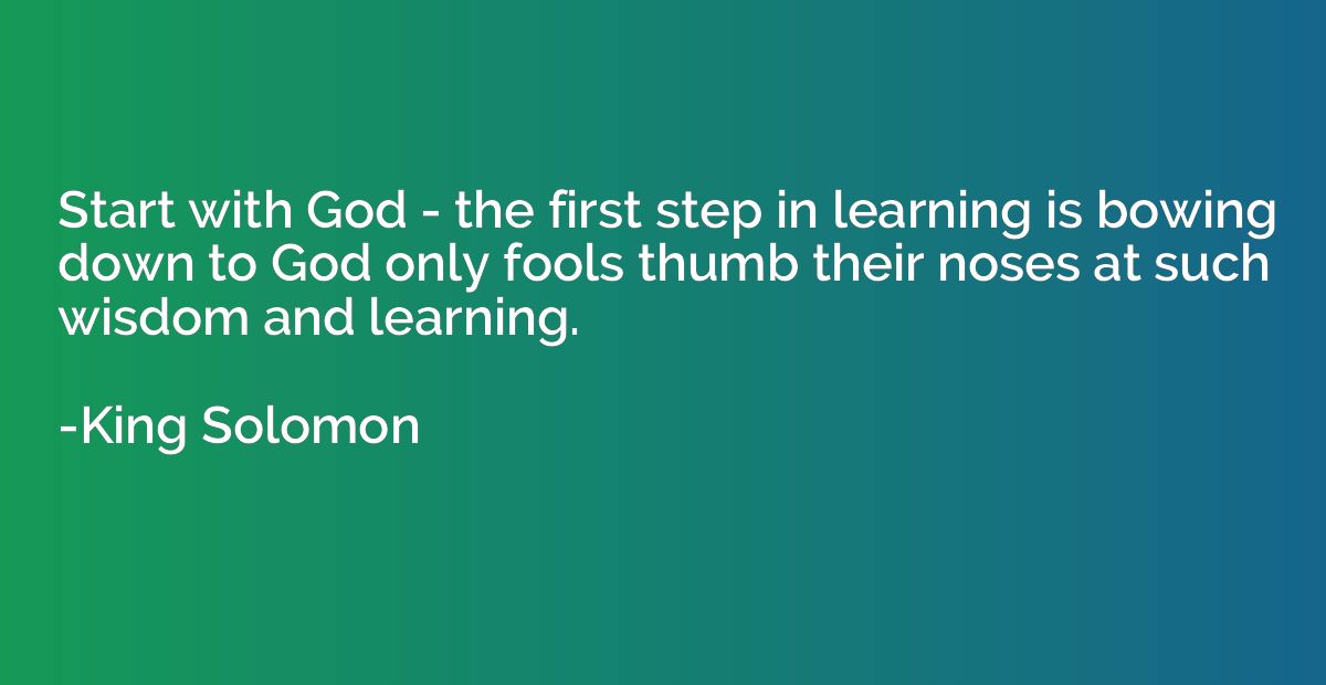 Start with God - the first step in learning is bowing down t