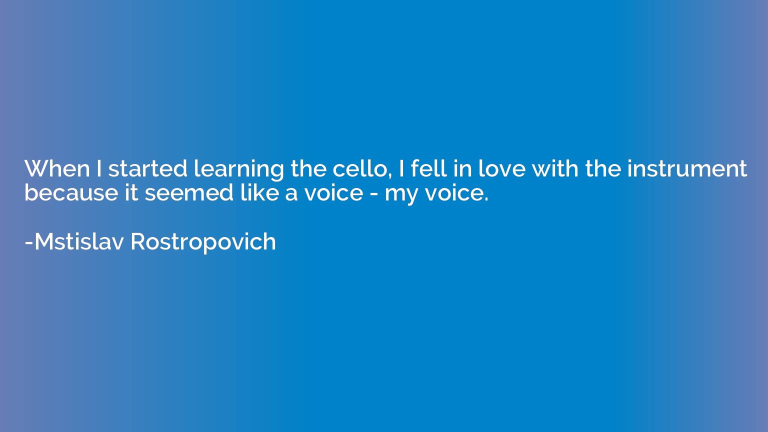 When I started learning the cello, I fell in love with the i