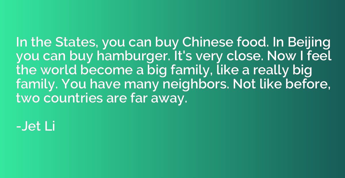 In the States, you can buy Chinese food. In Beijing you can 