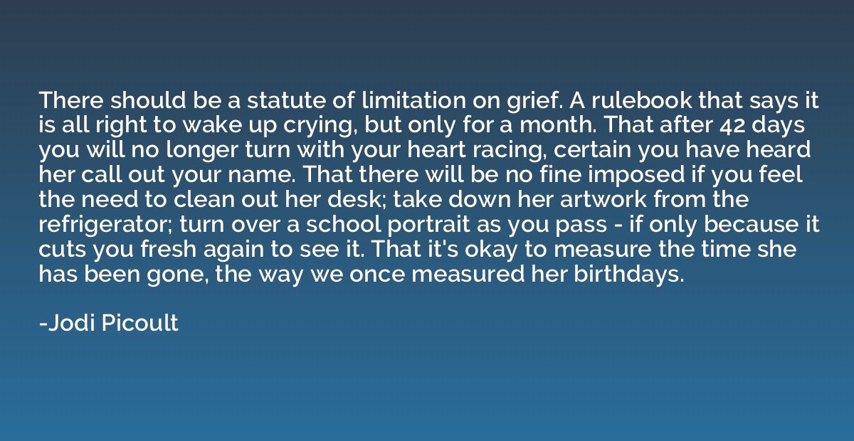 There should be a statute of limitation on grief. A rulebook