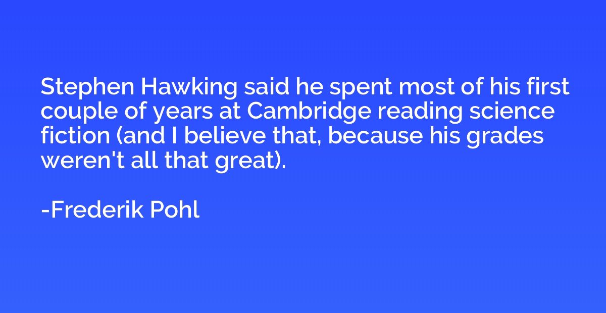 Stephen Hawking said he spent most of his first couple of ye