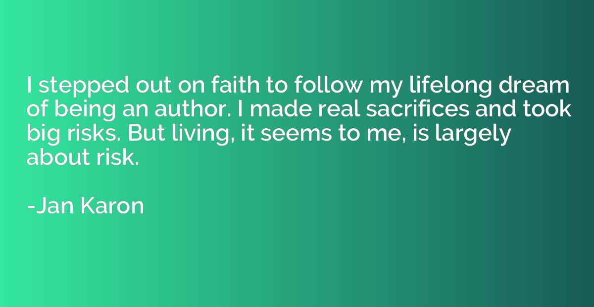 I stepped out on faith to follow my lifelong dream of being 