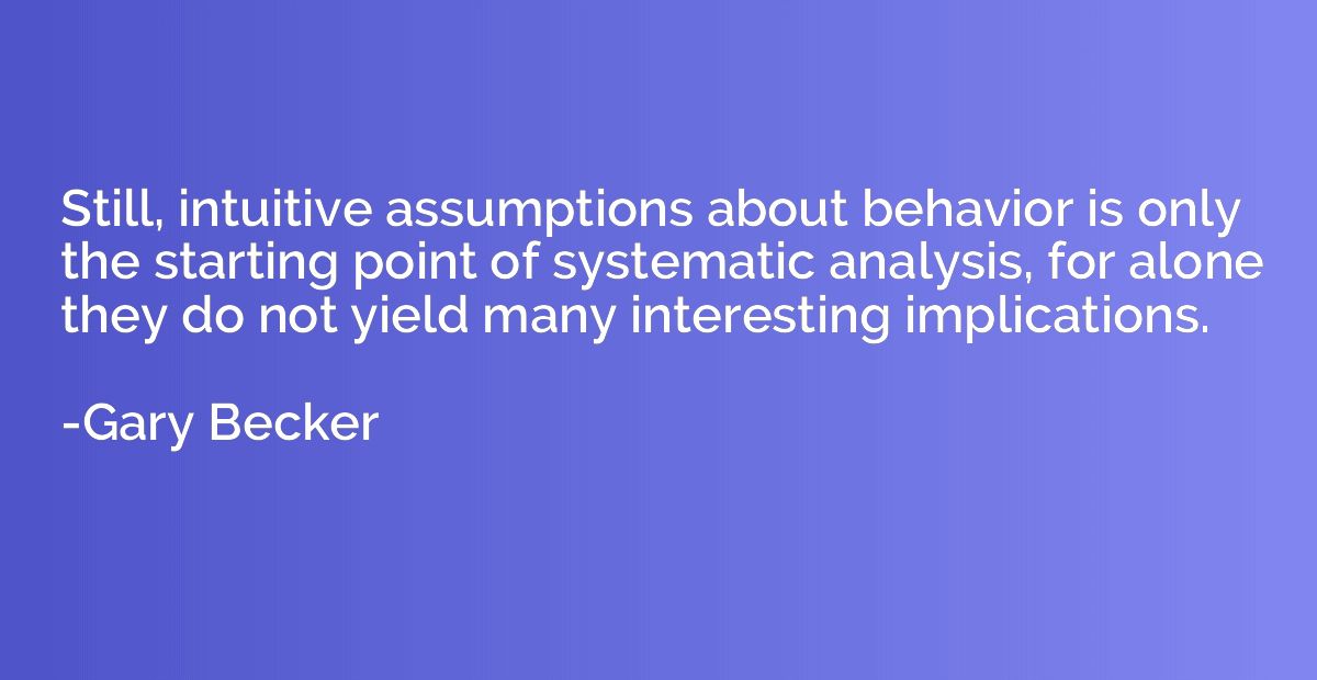 Still, intuitive assumptions about behavior is only the star