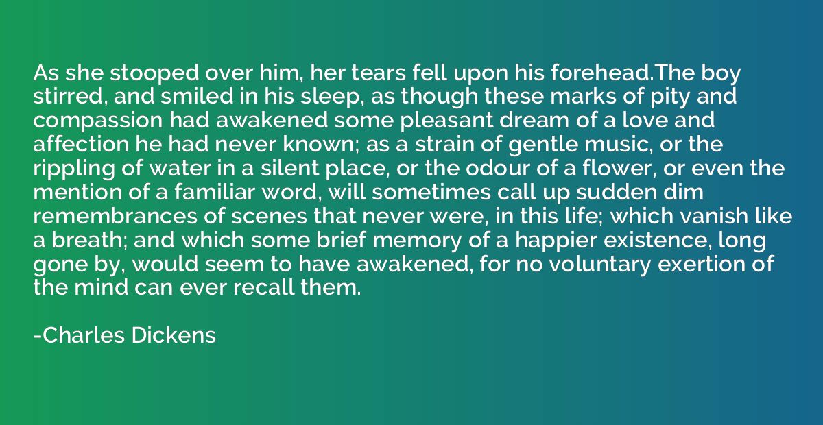 As she stooped over him, her tears fell upon his forehead.Th