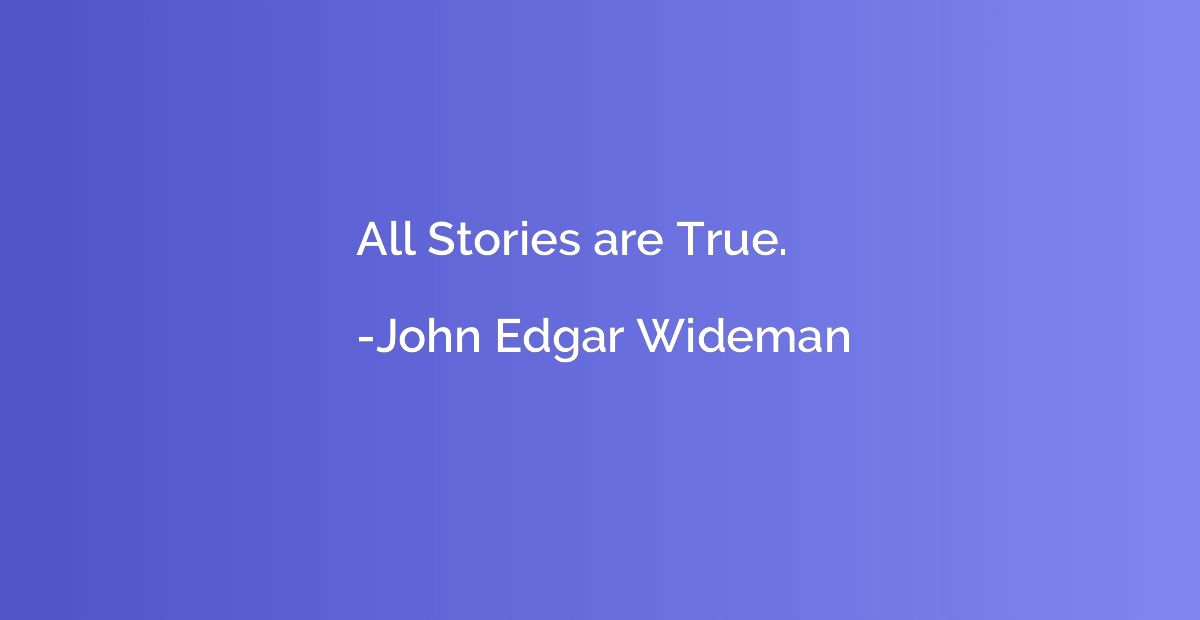 All Stories are True.