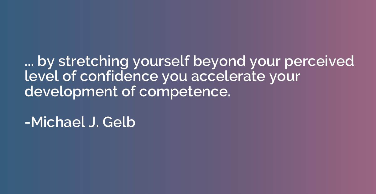 ... by stretching yourself beyond your perceived level of co