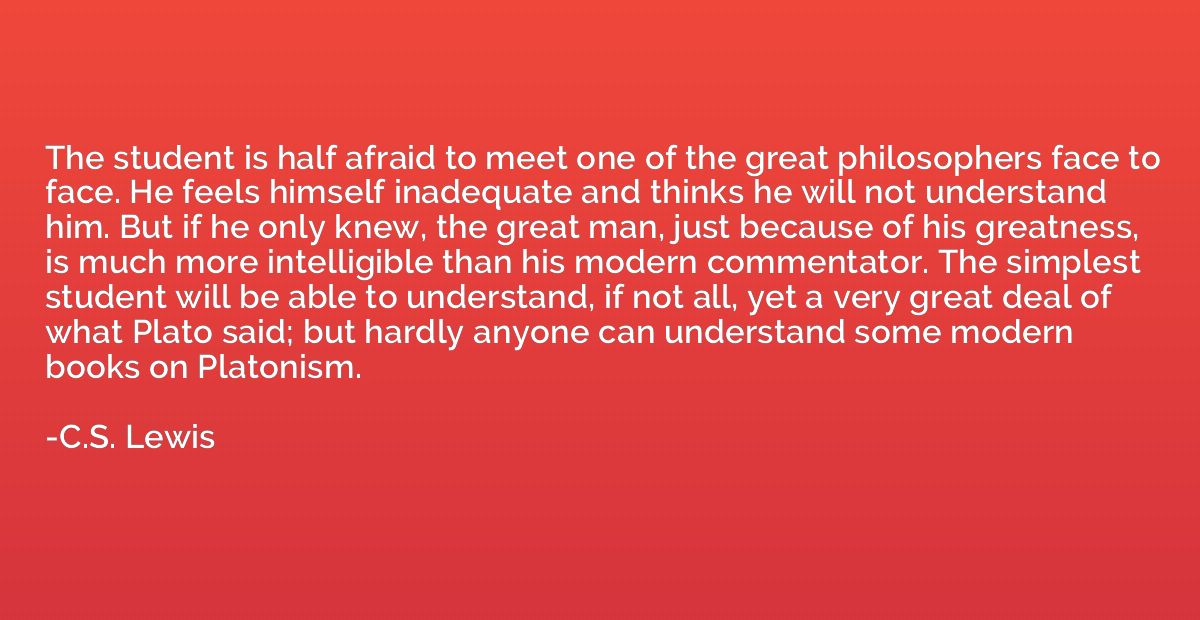The student is half afraid to meet one of the great philosop