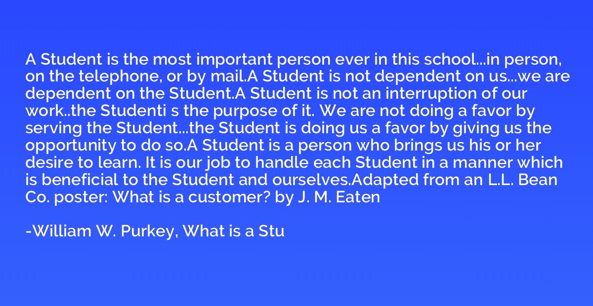 A Student is the most important person ever in this school..