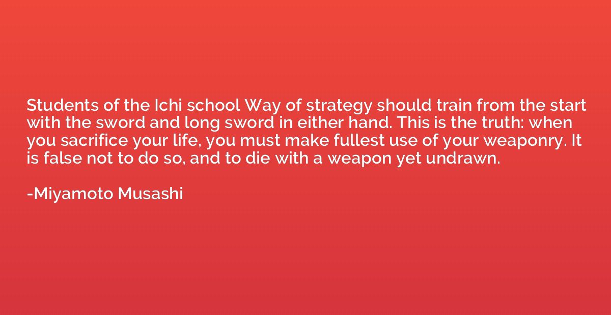 Students of the Ichi school Way of strategy should train fro