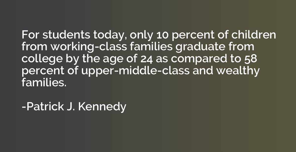 For students today, only 10 percent of children from working