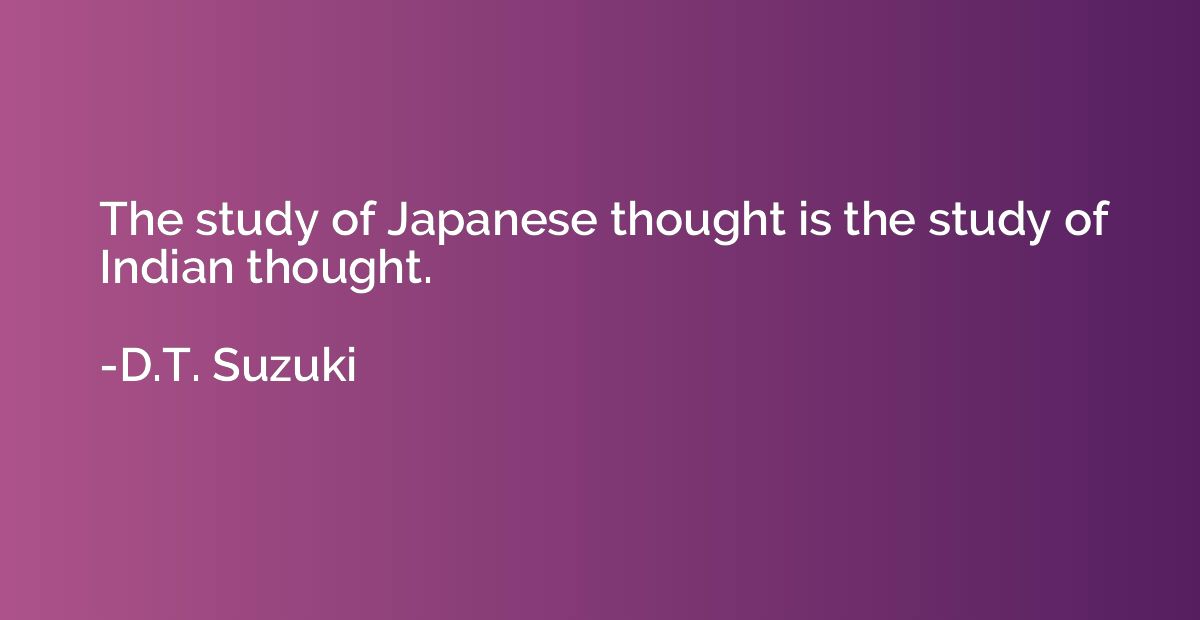The study of Japanese thought is the study of Indian thought