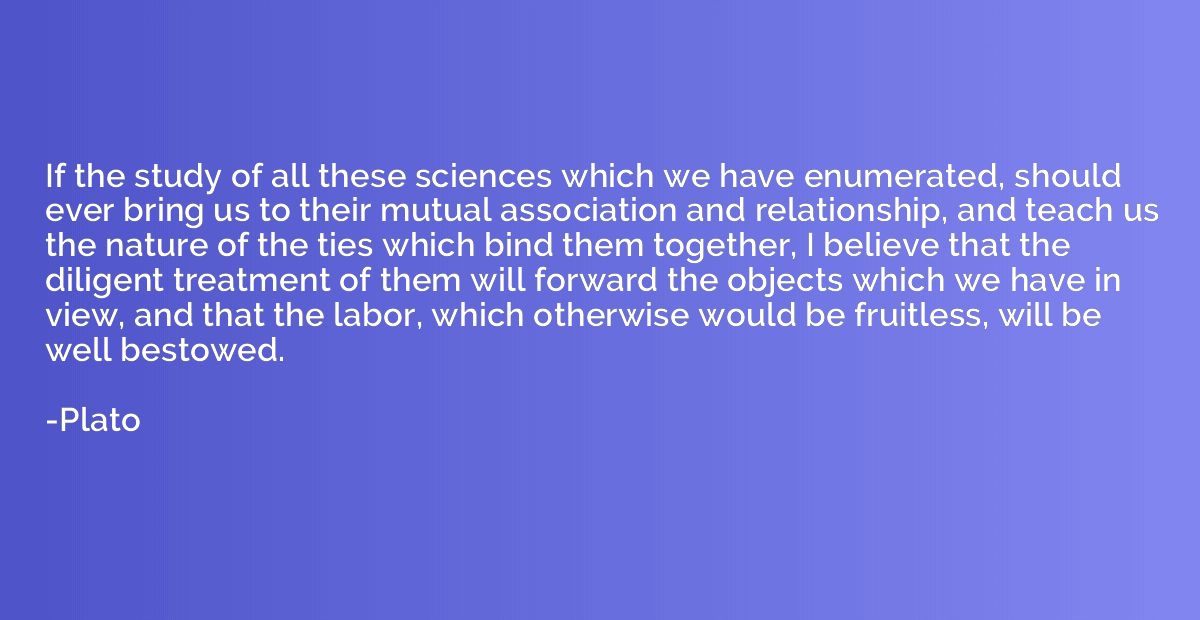 If the study of all these sciences which we have enumerated,