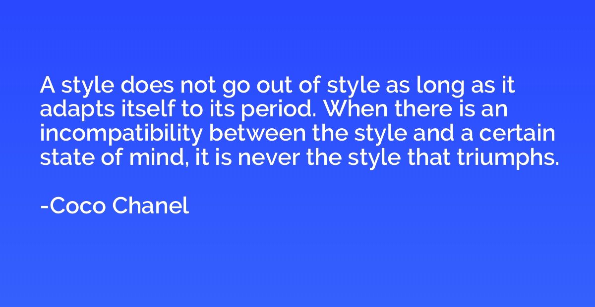A style does not go out of style as long as it adapts itself