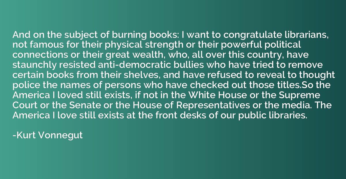 And on the subject of burning books: I want to congratulate 