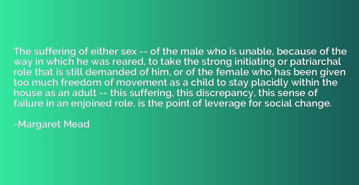 The suffering of either sex -- of the male who is unable, be