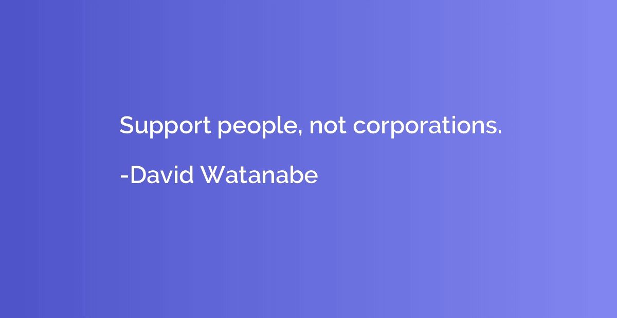 Support people, not corporations.