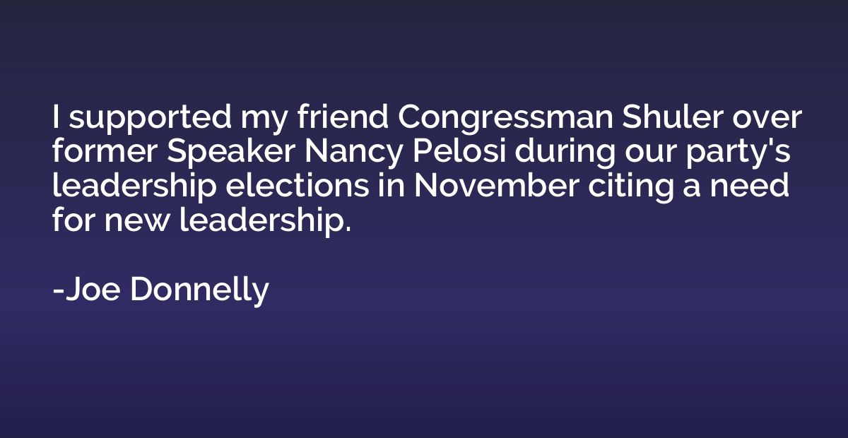 I supported my friend Congressman Shuler over former Speaker