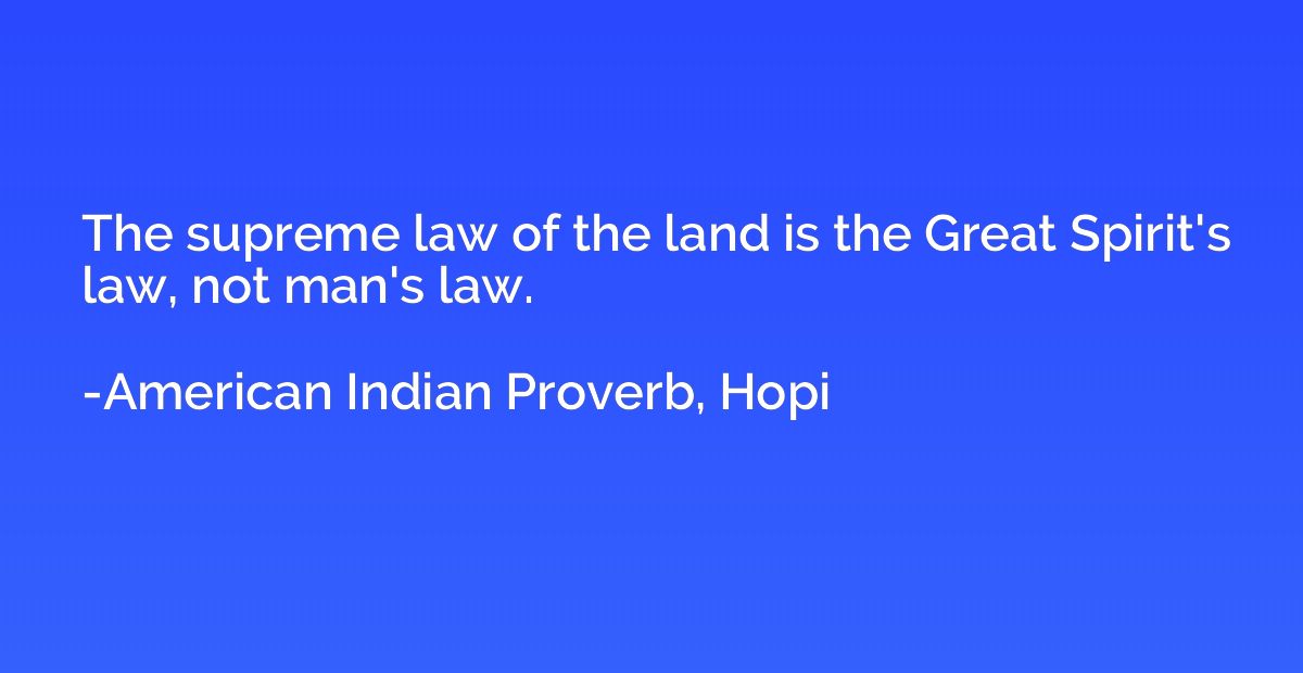 The supreme law of the land is the Great Spirit's law, not m