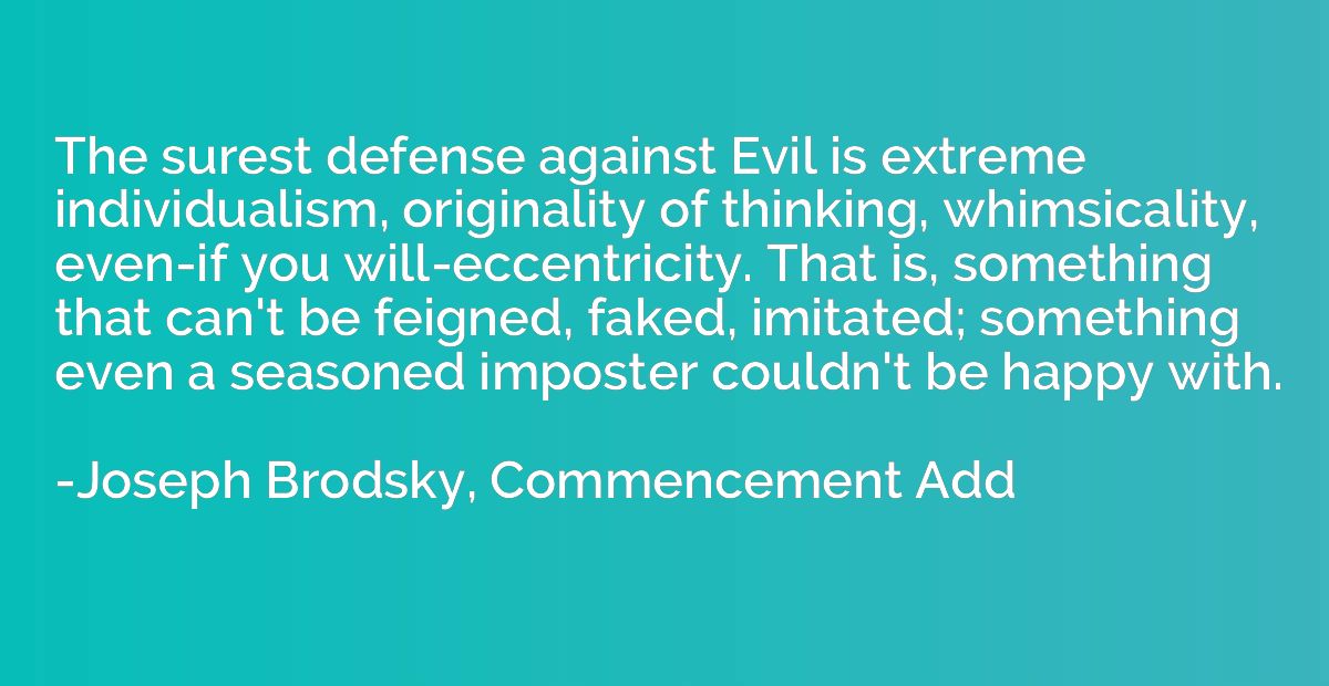 The surest defense against Evil is extreme individualism, or