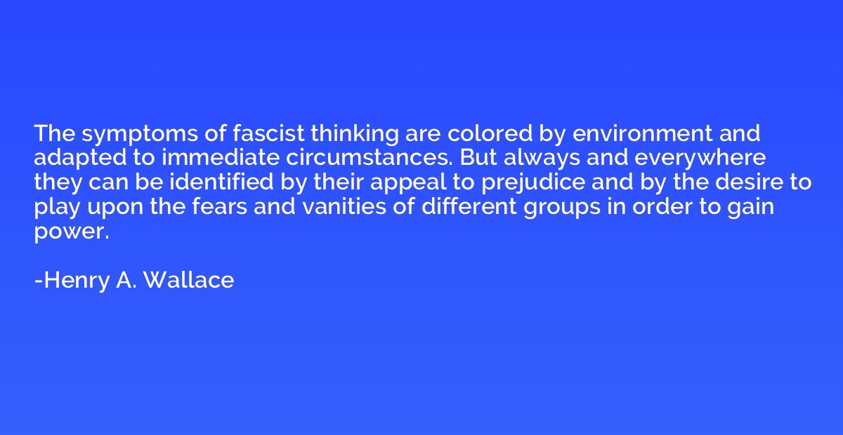 The symptoms of fascist thinking are colored by environment 
