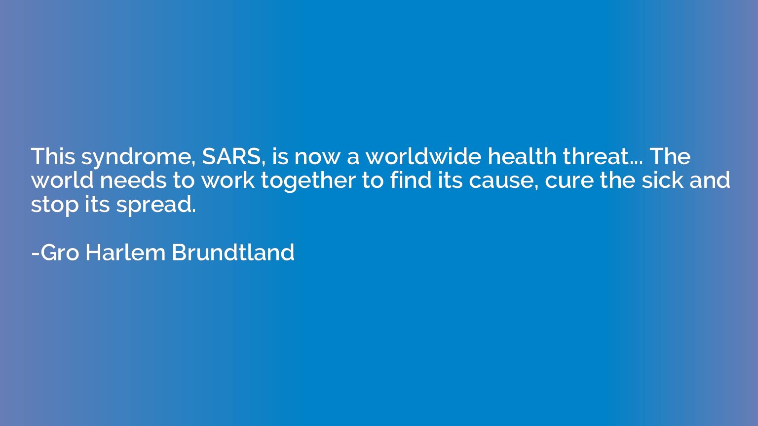 This syndrome, SARS, is now a worldwide health threat... The