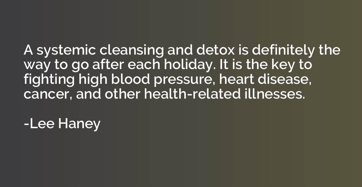 A systemic cleansing and detox is definitely the way to go a