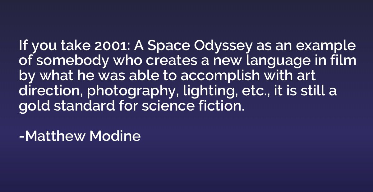 If you take 2001: A Space Odyssey as an example of somebody 