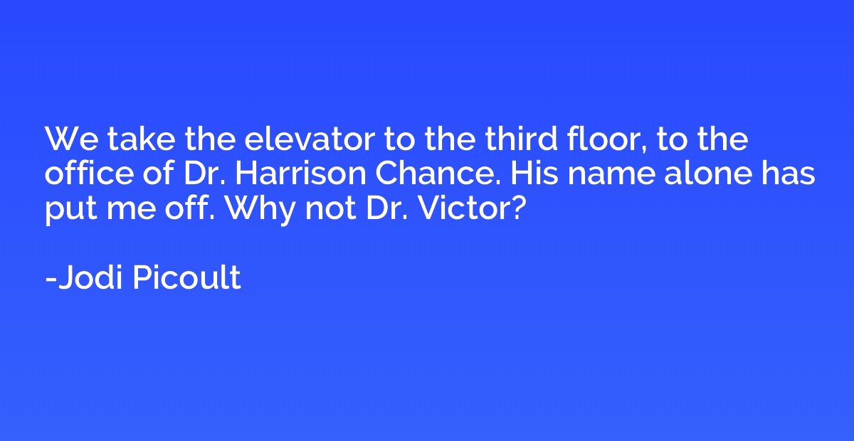 We take the elevator to the third floor, to the office of Dr