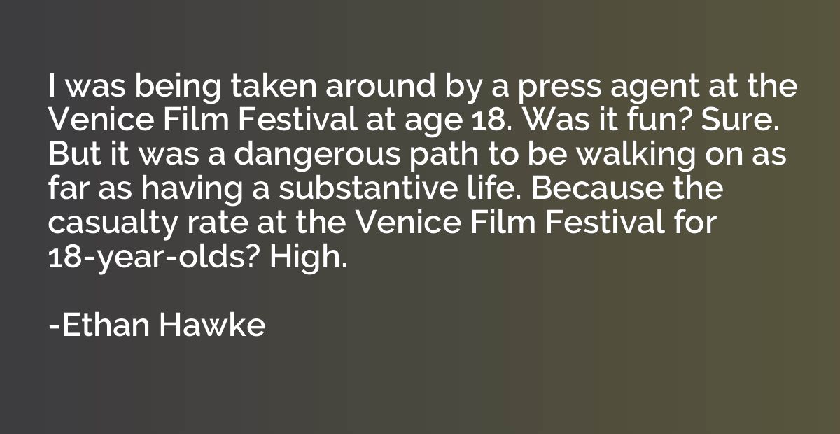 I was being taken around by a press agent at the Venice Film