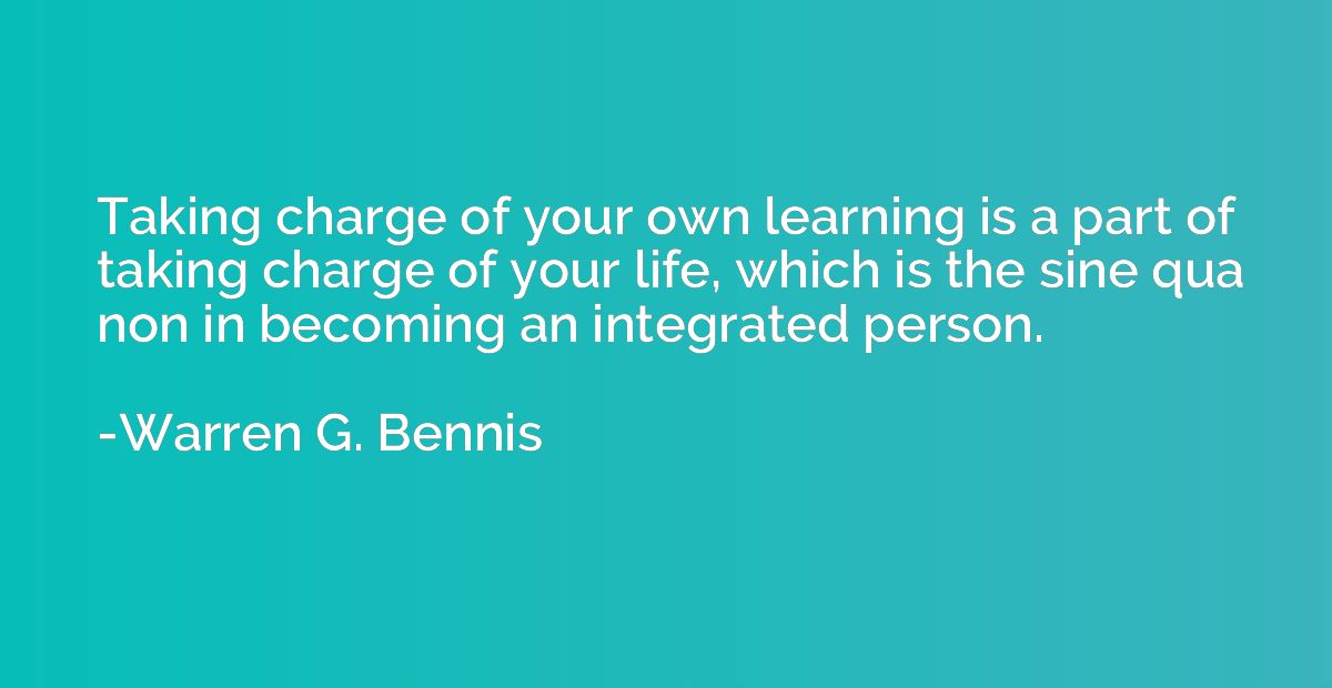Taking charge of your own learning is a part of taking charg