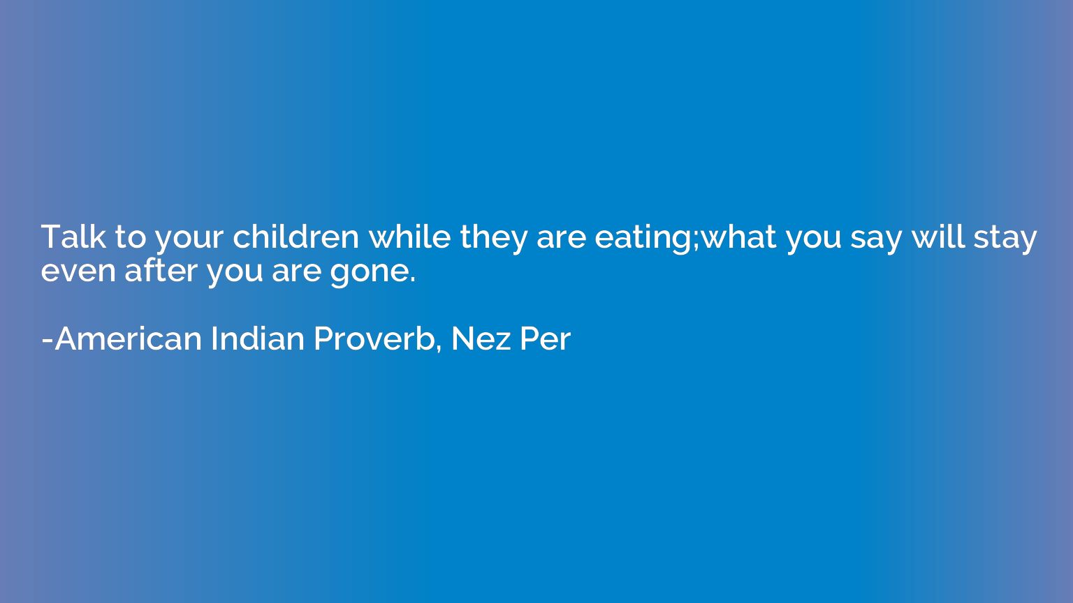 Talk to your children while they are eating;what you say wil