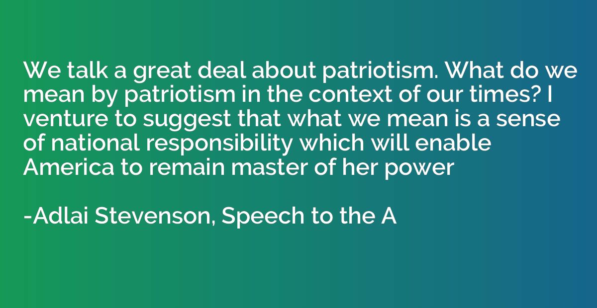 We talk a great deal about patriotism. What do we mean by pa