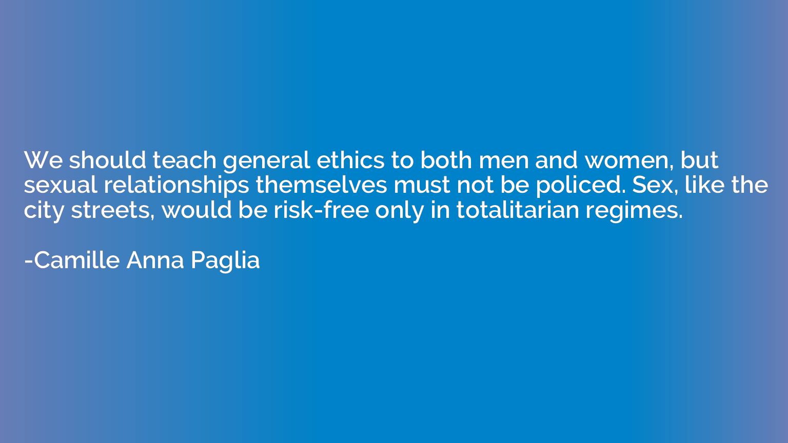 We should teach general ethics to both men and women, but se