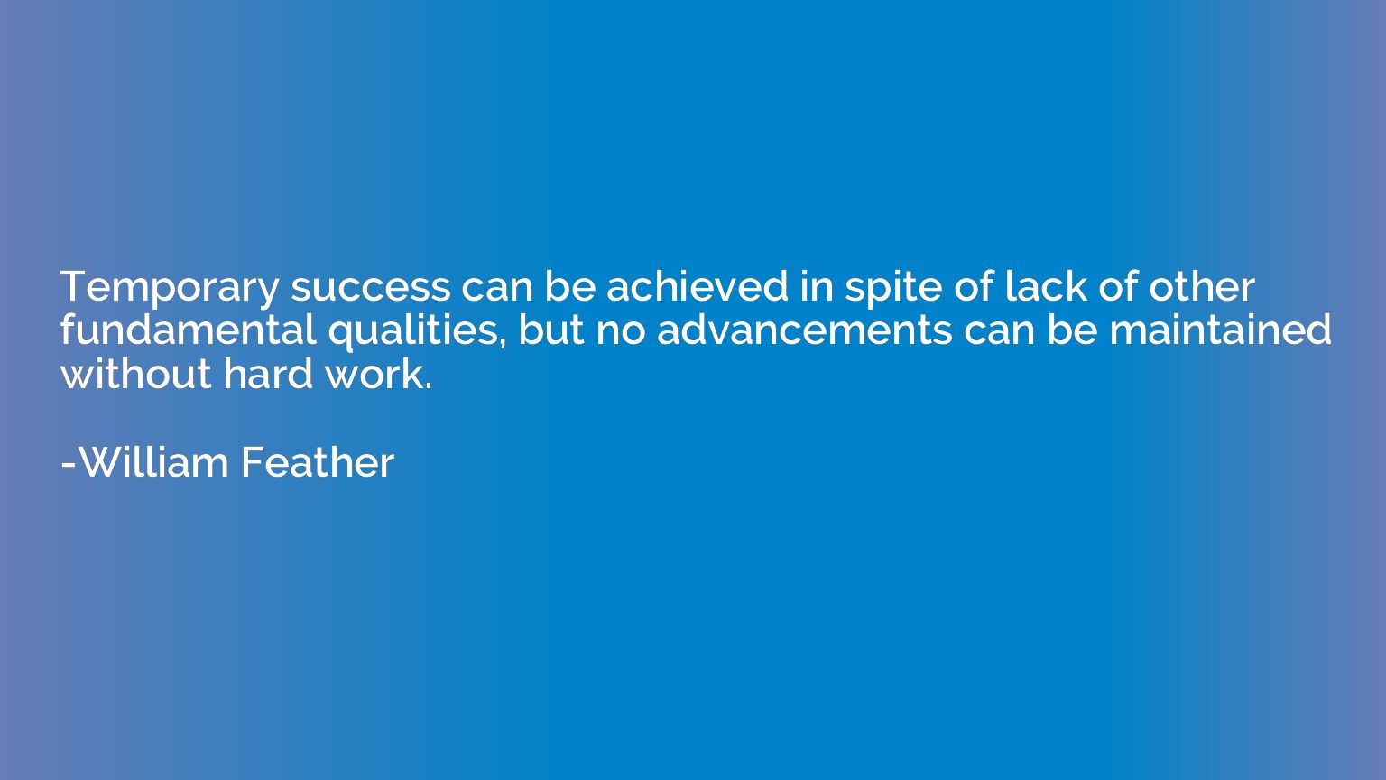 Temporary success can be achieved in spite of lack of other 