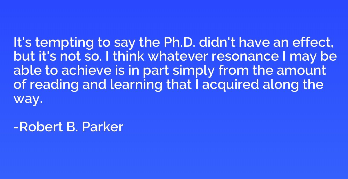 It's tempting to say the Ph.D. didn't have an effect, but it