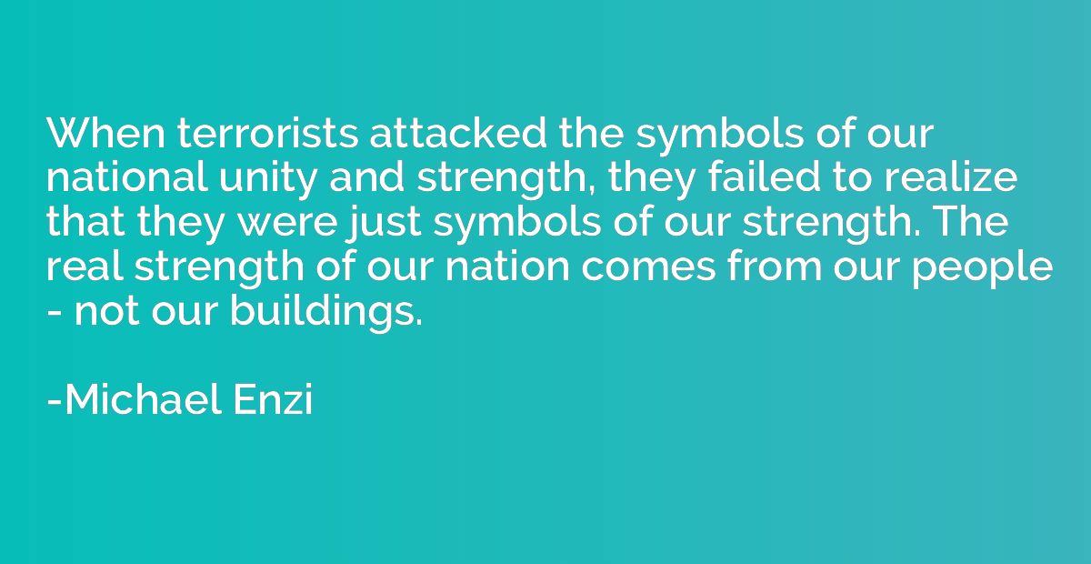 When terrorists attacked the symbols of our national unity a