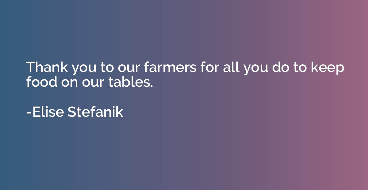 Thank you to our farmers for all you do to keep food on our 