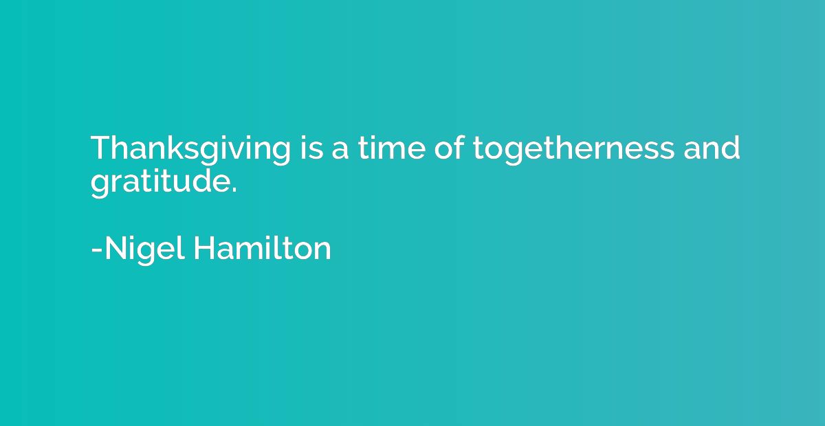 Thanksgiving is a time of togetherness and gratitude.