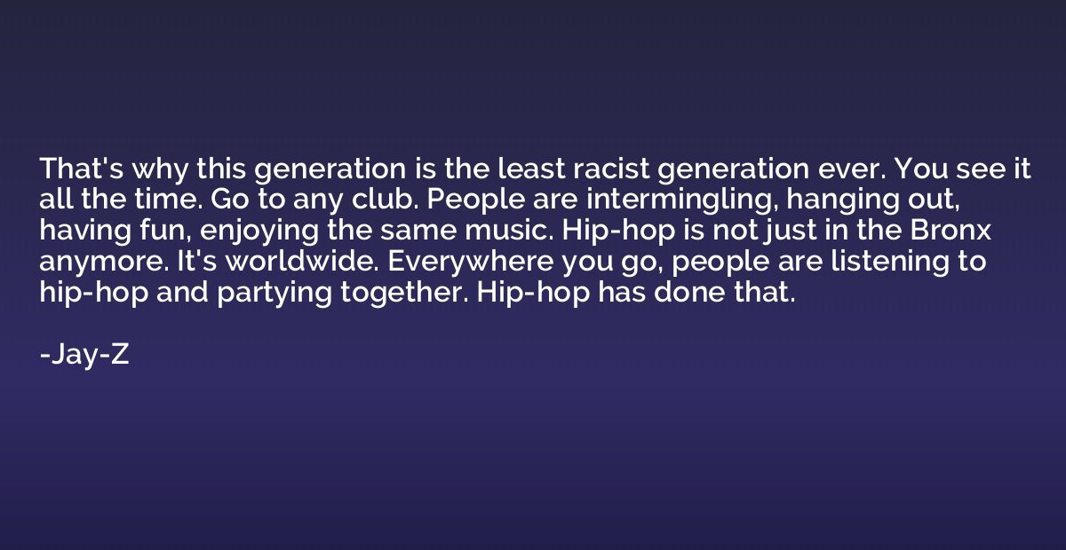 That's why this generation is the least racist generation ev
