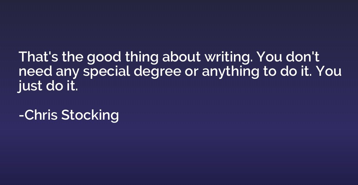 That's the good thing about writing. You don't need any spec