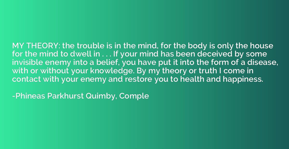 MY THEORY: the trouble is in the mind, for the body is only 